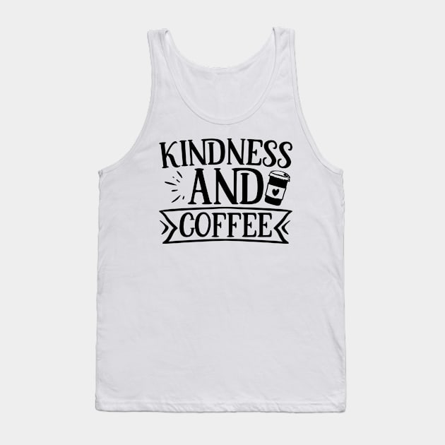 Kindness and coffee Tank Top by p308nx